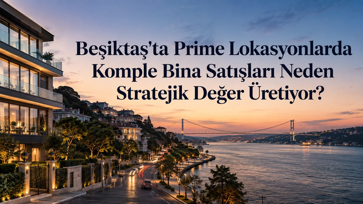 Why Do Whole-Building Sales in Besiktas's Prime Locations Create Strategic Value?
