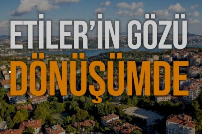 Etiler bölgesi yenileniyor.