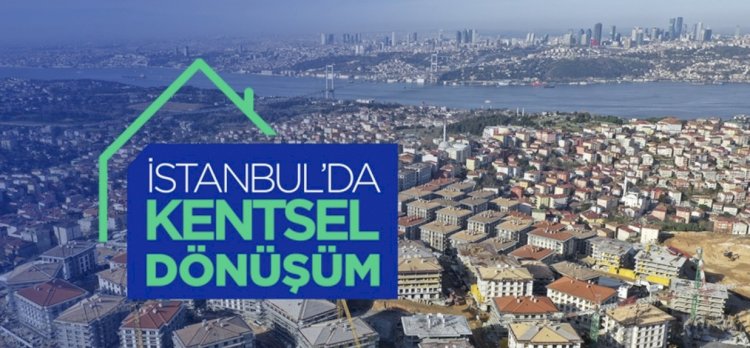 Önümüzdeki Dönemde İstanbul ve Çevresinde Gayrimenkul Piyasasını Hızlanacak Kentsel Dönüşüm’den Bağımsız Düşünmemek Gerekir.